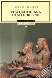 Vita quotidiana degli etruschi libro di Heurgon Jacques