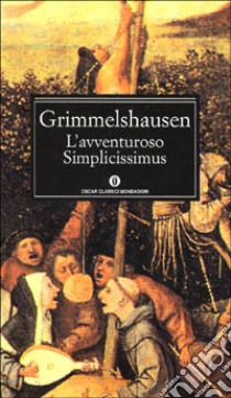 L'avventuroso Simplicissimus libro di Grimmelshausen Hans Jacob Christoffel von; Bonfatti E. (cur.)