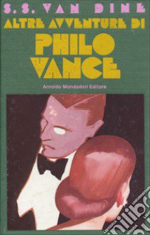 Altre avventure di Philo Vance libro di Van Dine S. S.