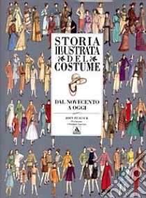 Storia illustrata del costume. Dal Novecento a oggi libro di Peacock John