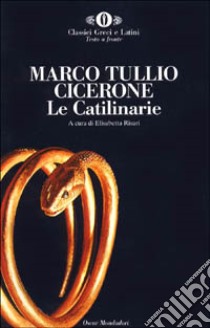 Le catilinarie. Testo latino a fronte libro di Cicerone Marco Tullio; Risari E. (cur.)