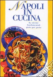 Napoli in cucina. Ediz. illustrata libro di Gerli Fabrizia