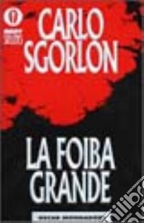 La foiba grande libro di Sgorlon Carlo