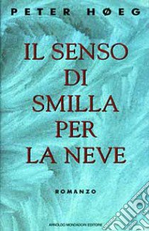 Il senso di Smilla per la neve libro di Høeg Peter