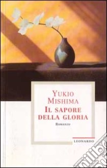 Il Sapore della gloria libro di Mishima Yukio