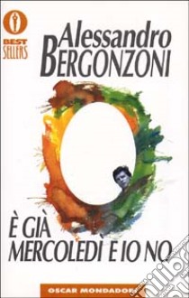 E già mercoledì e io no libro di Bergonzoni Alessandro