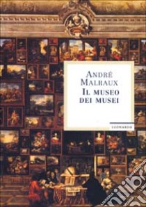 Il Museo dei musei libro di Malraux André