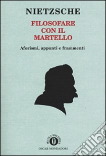 Filosofare col martello libro di Nietzsche Friedrich