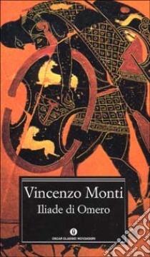 Iliade di Omero libro di Monti Vincenzo