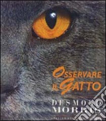 Osservare il gatto libro di Morris Desmond