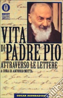 Vita di padre Pio attraverso le lettere libro