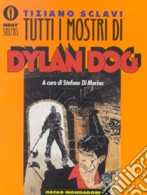 Tutti i mostri di Dylan Dog libro di Sclavi Tiziano