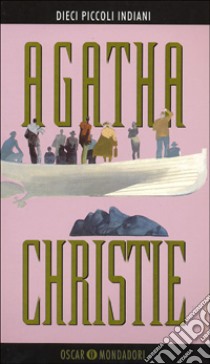 Dieci piccoli indiani (... e poi non rimase nessuno) libro di Christie Agatha