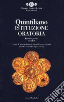 Istituzione oratoria. Vol. 1 libro di Quintiliano M. Fabio