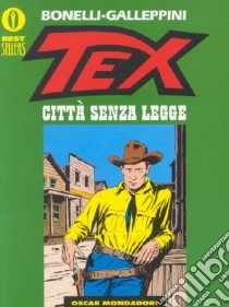 Tex. Città senza legge libro di Bonelli Gianluigi; Galleppini Aurelio