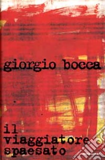 Il Viaggiatore spaesato libro di Bocca Giorgio