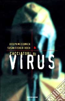 Cacciatori di virus libro di Mccormick Joseph