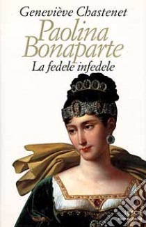 Paolina Bonaparte libro di Chastenet Genevieve