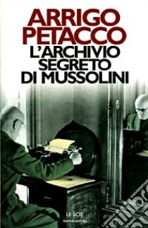 L'archivio segreto di Mussolini libro di Petacco Arrigo