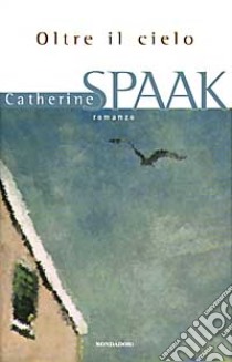 Oltre il cielo. Il quaderno di Nina libro di Spaak Catherine