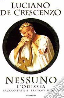 Nessuno. L'Odissea raccontata ai lettori d'oggi libro di De Crescenzo Luciano