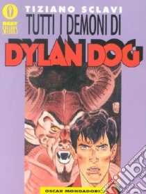 Tutti i demoni di Dylan Dog libro di Sclavi Tiziano