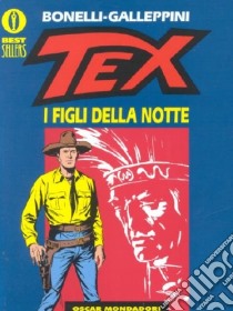 Tex. I figli della notte libro di Bonelli Gianluigi - Galleppini Aurelio