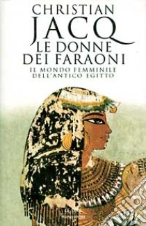 Le Donne dei faraoni libro di Jacq Christian