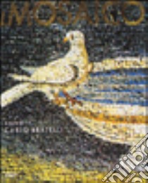 Il mosaico. Ediz. illustrata libro di Bertelli Carlo