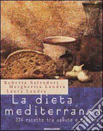 La dieta mediterranea libro di Salvadori Roberta - Landra Laura - Landra Margherita