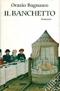 Il banchetto libro di Bagnasco Orazio