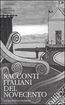 Racconti italiani del Novecento libro di Siciliano E. (cur.)