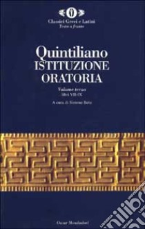 L'istituzione oratoria. Vol. 3 libro di Quintiliano M. Fabio