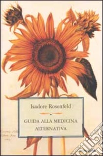 Guida alla medicina alternativa libro di Rosenfeld Isadore