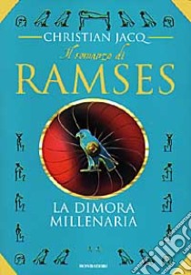 Il Romanzo di Ramses. Vol. 2: La dimora millenaria. libro di Jacq Christian