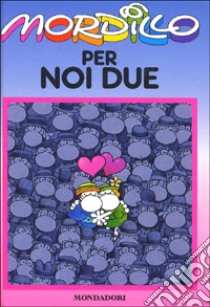 Mordillo per noi due libro di Mordillo Guillermo