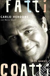 Fatti coatti (o quasi) libro di Verdone Carlo; Giusti Marco