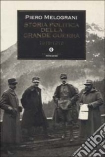 Storia politica della grande guerra 1915-1918 libro di Melograni Piero