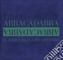 Abracadabra. Il libro degli incantesimi libro di Hardie Titania