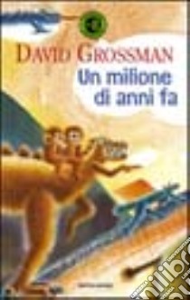 Un milione di anni fa libro di Grossman David