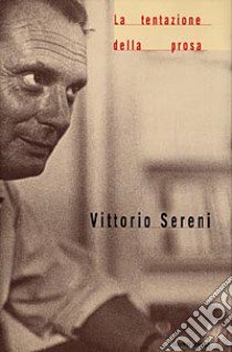 La tentazione della prosa libro di Sereni Vittorio