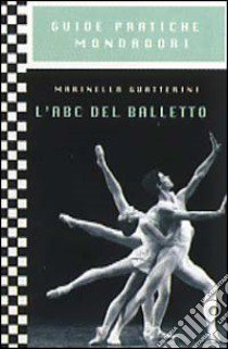 L'ABC del balletto libro di Guatterini Marinella