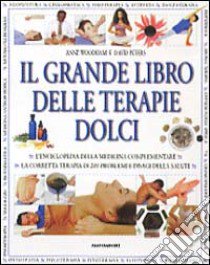 Il grande libro delle terapie dolci libro di Woodham Anne - Peters David