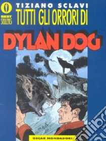 Tutti gli orrori di Dylan Dog libro di Sclavi Tiziano