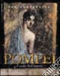 Pompei. I volti dell'amore libro di Cantarella Eva