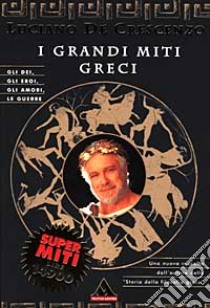 I grandi miti greci libro di De Crescenzo Luciano