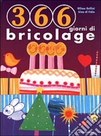 Trecentosessantasei giorni di bricolage libro di Di Fidio Gina; Bellini Wilma