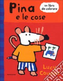 Pina e le cose libro di Cousins Lucy