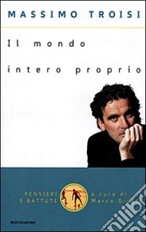 Il mondo intero proprio libro di Troisi Massimo