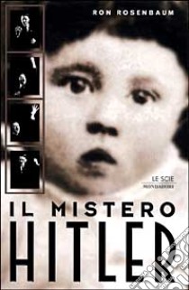 Il mistero Hitler libro di Rosenbaum Ron